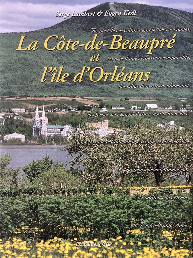 Livre, La Côte-de-Beaupré et l'Ile d'Orléans, les éditions GID, 274 pages à découvrir 